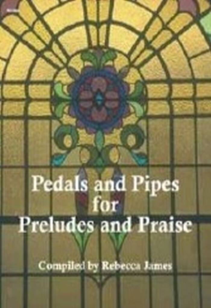 Pedals and Pipes For Preludes and Praise